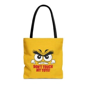 Don't Touch My Tote! - Yellow Background - Angry Cartoon Face - Red Text - Tote Bag