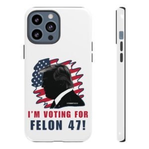 Phone Cases - I'm Voting For Felon 47 - Trump 2024 - iPhone 12 13 - Cell Phone - Tough Cases