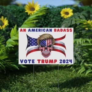 Vote Trump 2024 - American Badass - Skull Embedded USA Flag - Plastic Yard Sign