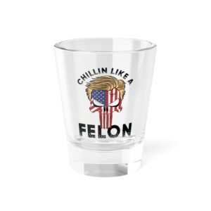 Trump 2024 - Chillin Like A Felon - Skull - USA Flag - Shot Glass, 1.5oz