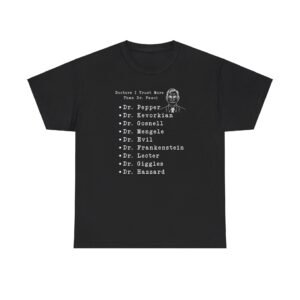 Doctors I Trust More Than Dr Fauci - Funny - Unisex Heavy Cotton Tee