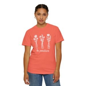 Unisex Garment-Dyed T-shirt - Comfort Colors 1717 - Be Positive - Flower Vases - White Edition