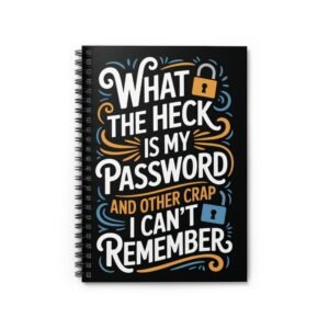 Password Reminder Spiral Notebook - WT Heck is My Password and Other Crap I Can't Remember - Fun Quote Design